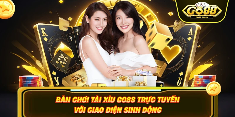 Bàn chơi tài xỉu GO88 trực tuyến với giao diện sinh động